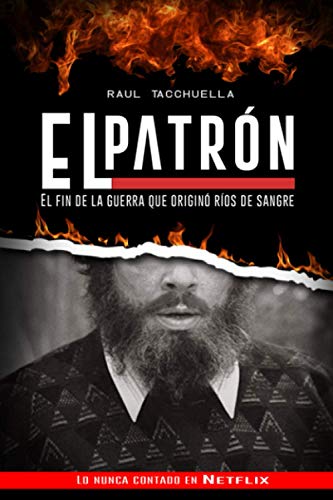El Patron: El fin de la guerra que originó ríos de sangre (El Patrón, Band 3)
