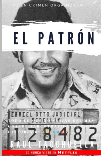 El Patron: Todo lo que no sabías del más grande narcotraficante en la historia de Colombia (El Patrón, Band 1)