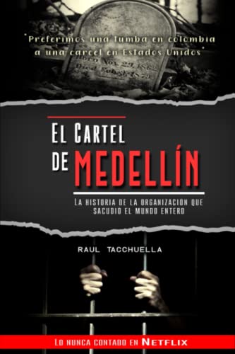 El cartel de Medellín: La historia de la organización que sacudió al mundo entero (Los Carteles Más Peligrosos del Mundo) von Independently Published