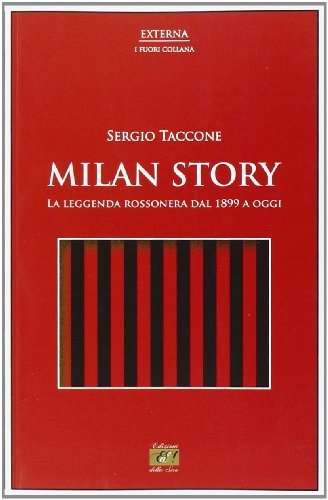 Milan story. La leggenda rossonera dal 1899 a oggi (Externa) von Edizioni della Sera