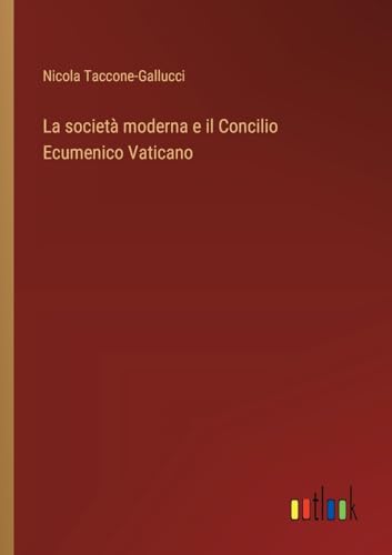 La società moderna e il Concilio Ecumenico Vaticano von Outlook Verlag