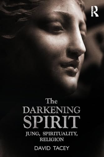 The Darkening Spirit: Jung, spirituality, religion von Routledge