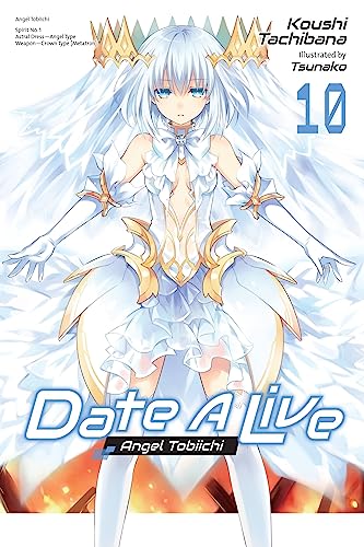 Date A Live, Vol. 10 (light novel): Angel Tobiichi (DATE A LIVE LIGHT NOVEL SC) von Yen Press