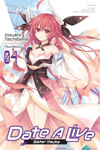 Date A Live, Vol. 4 (light novel): Sister Itsuka (DATE A LIVE LIGHT NOVEL SC) von Yen Press