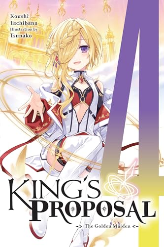 King's Proposal, Vol. 4 (light novel): The Golden Maiden (KINGS PROPOSAL NOVEL SC) von Yen Press