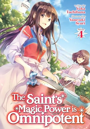 The Saint's Magic Power is Omnipotent (Light Novel) Vol. 4 von Seven Seas