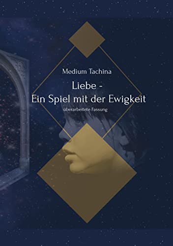 Liebe - Ein Spiel mit der Ewigkeit: überarbeitete Fassung Liebe - Ein Spiel mit der Ewigkeit: überarbeitete Fassung von tredition