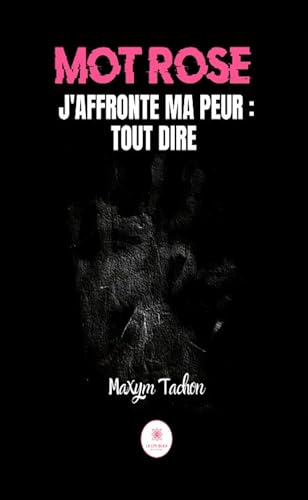 Mot rose - J’affronte ma peur : tout dire von LE LYS BLEU EDITIONS SAS