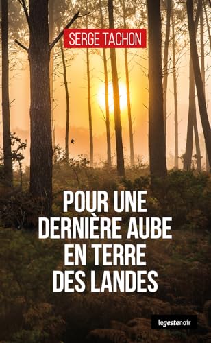Pour une dernière aube en terre des Landes (GESTE NOIR (tous formats)) von La Geste Éditions