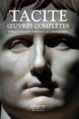 Oeuvres complètes.Tacite: Livre sur la vie de Julius Agricola ; De la Germanie ; Dialogue des orateurs ; Les Histoires ; Les Annales von BOUQUINS