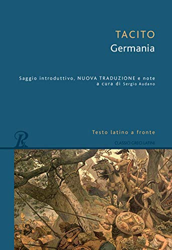 La Germania. Testo latino a fronte (Classici greci e latini) von CLASSICI GRECI E LATINI