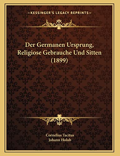 Der Germanen Ursprung, Religiose Gebrauche Und Sitten (1899)