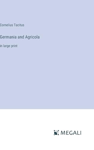Germania and Agricola: in large print von Megali Verlag