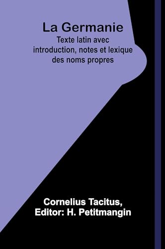La Germanie; Texte latin avec introduction, notes et lexique des noms propres La Germanie; Texte latin avec introduction, notes et lexique des noms propres von Alpha Edition