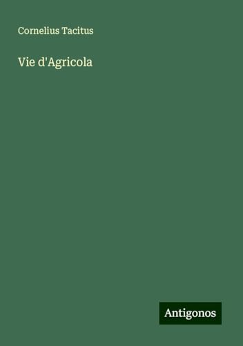 Vie d'Agricola Vie d'Agricola von Antigonos Verlag
