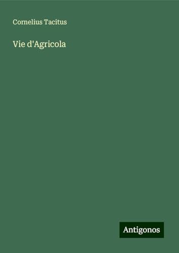 Vie d'Agricola Vie d'Agricola von Antigonos Verlag