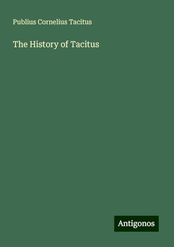 The History of Tacitus von Antigonos Verlag