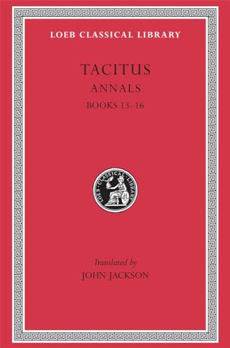 Tacitus: The Annals, Books Xiii-XVI: Books 13-16 (Loeb Classical Library, Band 322)