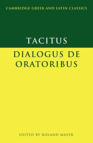 Tacitus: Dialogus de oratoribus: Dialogvs De Oratoribus (Cambridge Greek and Latin Classics)