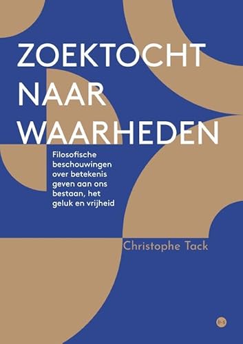 Zoektocht naar waarheden: Filosofische beschouwingen over betekenis geven aan ons bestaan, het geluk en vrijheid Zoektocht naar waarheden: Filosofische beschouwingen over betekenis geven aan ons bestaan, het geluk en vrijheid von Uitgeverij Boekscout