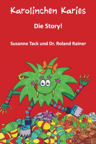 Karolinchen Karies - Die Story!: Aus der Sicht einer Betroffenen von Papierfresserchens MTM-VE