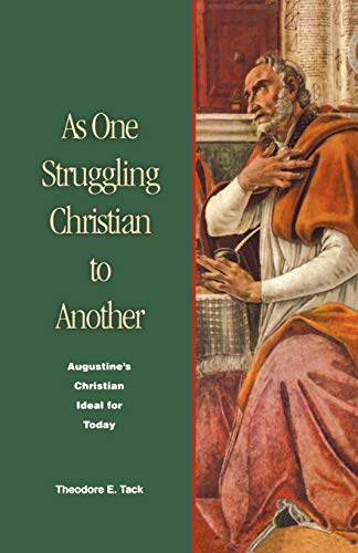 As One Struggling Christian to Another: Augustine's Christian Ideal for Today