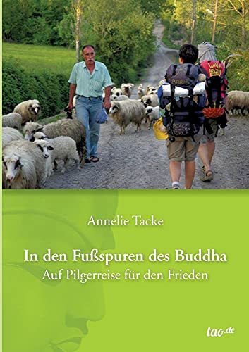In den Fußspuren des Buddha: Auf Pilgerreise für den Frieden von Tao.de in J. Kamphausen