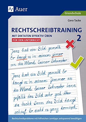 Rechtschreibtraining: Mit Diktaten effektiv üben 2: Rechtschreibprobleme mit hilfreichen Lerntipps zeitsparend bewältigen - für den Unterricht (2. Klasse)
