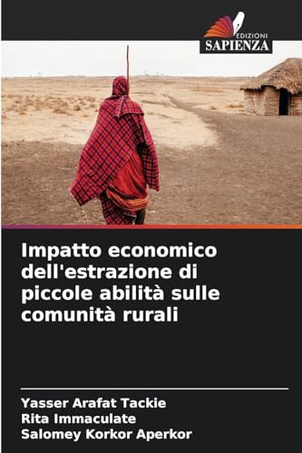 Impatto economico dell'estrazione di piccole abilità sulle comunità rurali von Edizioni Sapienza