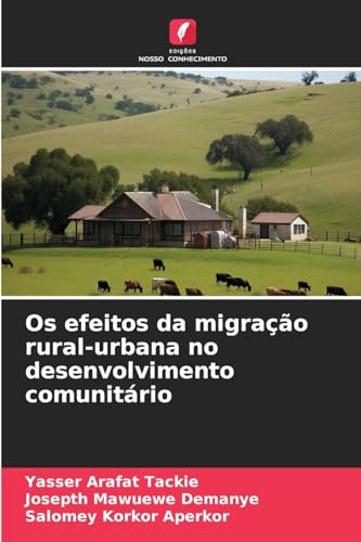 Os efeitos da migração rural-urbana no desenvolvimento comunitário von Edições Nosso Conhecimento