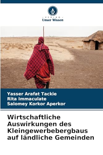 Wirtschaftliche Auswirkungen des Kleingewerbebergbaus auf ländliche Gemeinden von Verlag Unser Wissen