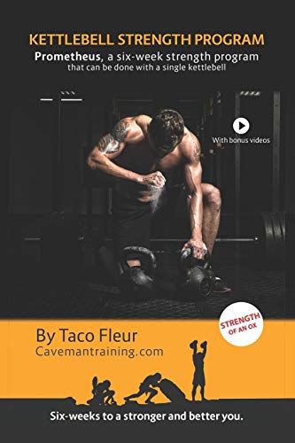 Kettlebell Strength Program Prometheus: A six-week strength program that can be done with a single kettlebell (Kettlebell Training, Band 6) von Independently Published