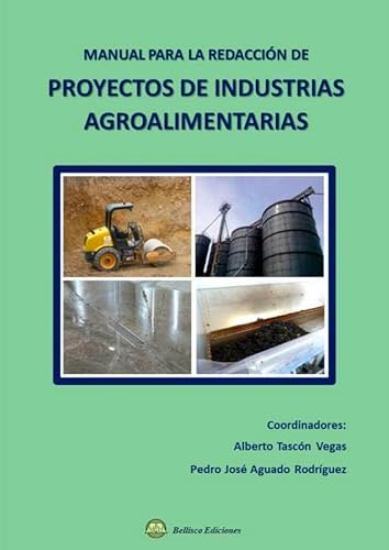 MANUAL PARA LA REDACCION DE PROYECTOS DE INDUSTRIAS AGROALIMENTARIAS von Bellisco Ediciones (Nuria Bellisco García)