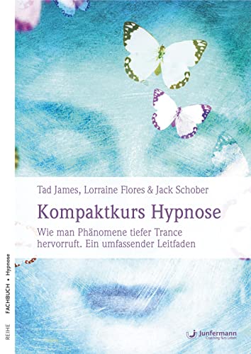 Kompaktkurs Hypnose: Wie man Phänomene tiefer Trance hervorruft. Ein umfassender Leitfaden von Junfermann Verlag