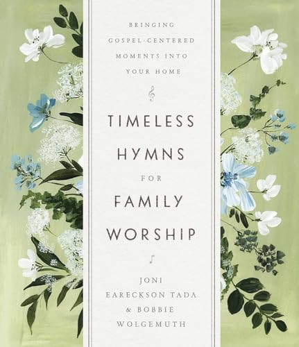 Timeless Hymns for Family Worship: Bringing Gospel-centered Moments into Your Home