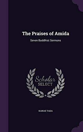 The Praises of Amida: Seven Buddhist Sermons