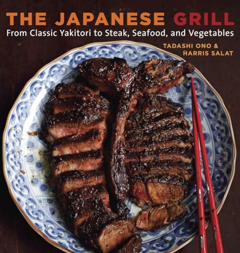 The Japanese Grill: From Classic Yakitori to Steak, Seafood, and Vegetables [A Cookbook] von Ten Speed Press