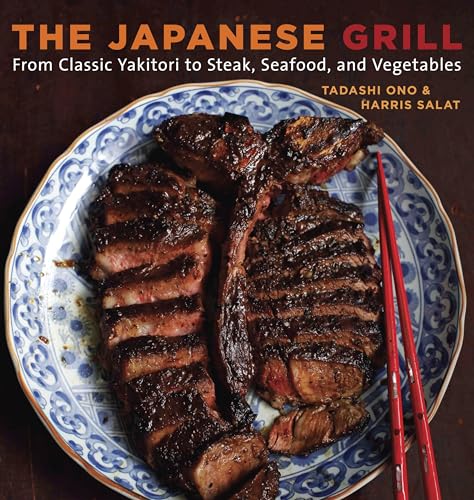 The Japanese Grill: From Classic Yakitori to Steak, Seafood, and Vegetables [A Cookbook] von Ten Speed Press