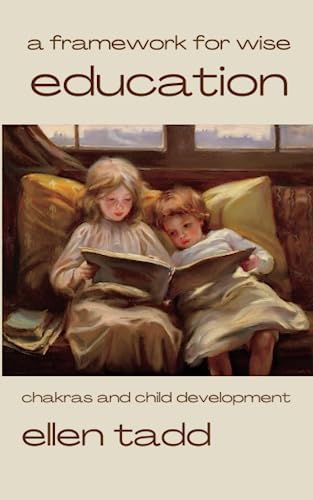 A Framework for Wise Education: Chakras and Child Development von Montague Press