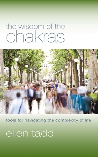 The Wisdom of the Chakras: Tools for Navigating the Complexity of Life von Lantern Books