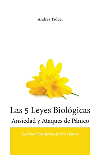 Las 5 Leyes Biologicas Ansiedad y Ataques de Panico: La Nueva Medicina del Dr. Hamer (Las 5 Leyes Biologicas y la Nueva Medicina del Doctor)