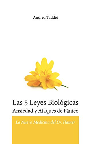 Las 5 Leyes Biológicas Ansiedad y Ataques de Pánico: La Nueva Medicina del Dr. Hamer