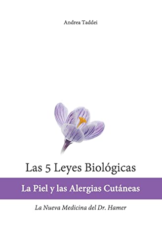 Las 5 Leyes Biologicas: La Piel y las Alergias Cutaneas: La Nueva Medicina del Dr. Hamer (Las 5 Leyes Biologicas y la Nueva Medicina del Doctor) von CREATESPACE