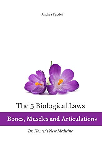 The 5 Biological Laws: Bones, Muscles and Articulations: Dr. Hamer's New Medicine (5 Biological Laws and New Germanic Medicine) von CREATESPACE