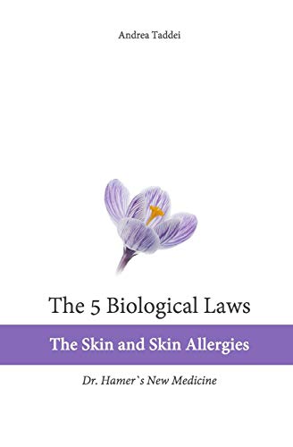 The 5 Biological Laws: The Skin and Skin Allergies: Dr. Hamer's New Medicine (5 Biological Laws and New Germanic Medicine)