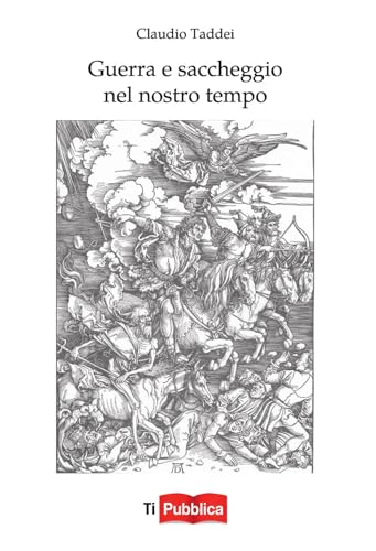 Guerra e saccheggio nel nostro tempo (TiPubblica) von Lampi di Stampa