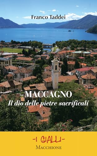 Maccagno. Il dio delle pietre sacrificali Maccagno. Il dio delle pietre sacrificali von Macchione Editore