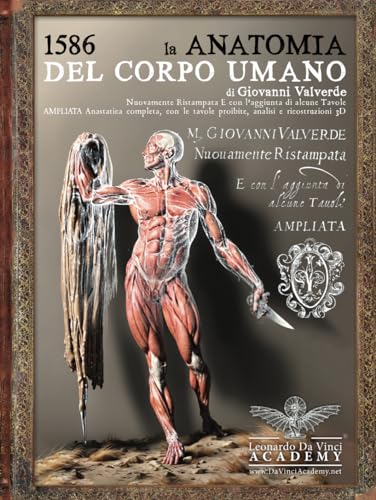 1586 LA ANATOMIA DEL CORPO UMANO di Valverde completa: Anastatica completa, con le tavole proibite, analisi e ricostruzioni 3D von Independently published