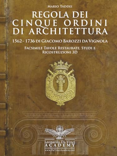 Vignola - Regola dei Cinque Ordini di Architettura — 1562 – 1736 Facsimile Tavole Restaurate, Studi e Ricostruzioni 3D: Due edizioni storiche a ... moderne, traduzioni bilingue 140 tavole von Independently published