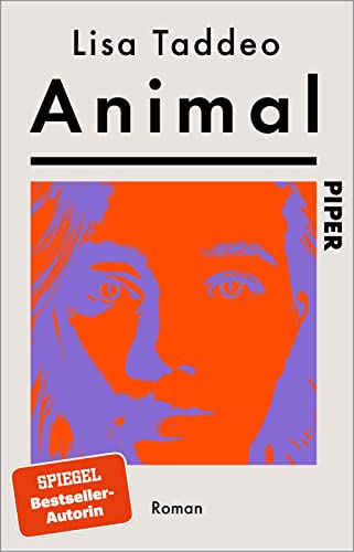 Animal: Roman | Von der Autorin des #1-SPIEGEL-Bestsellers »Three Women – Drei Frauen« von Piper Taschenbuch